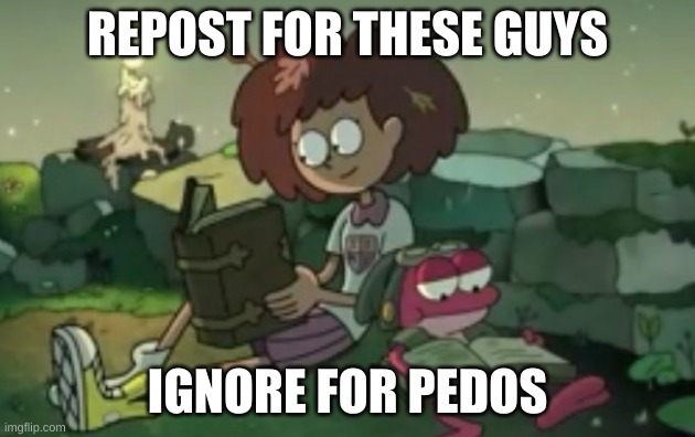 REPOST FOR THESE GUYS; IGNORE FOR PEDOS | made w/ Imgflip meme maker