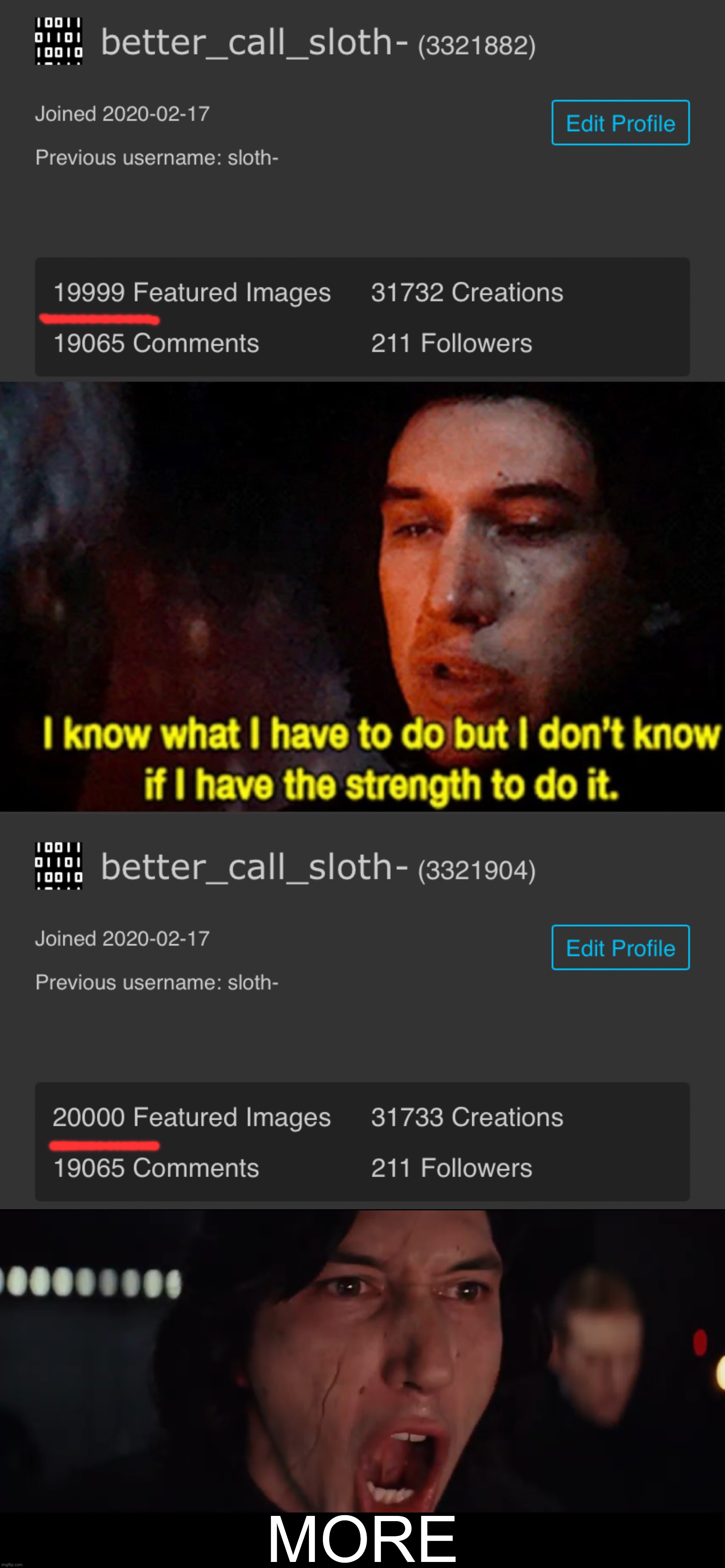 Miss ya, Ship-Shap. Here’s to the next 10,000! | image tagged in 19999 featured images,i know what i have to do but i don t know if i have the strength,20000 featured images,kylo ren more | made w/ Imgflip meme maker