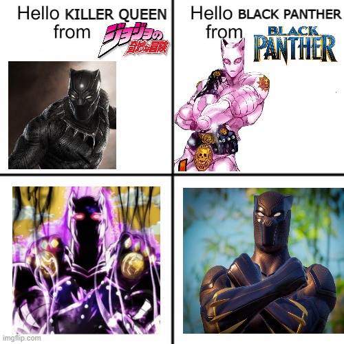 Killer Queen and black panther | BLACK PANTHER; KILLER QUEEN | image tagged in hello person from | made w/ Imgflip meme maker