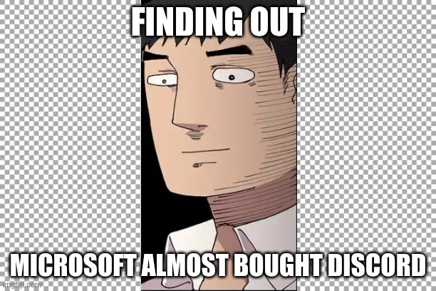 Free | FINDING OUT; MICROSOFT ALMOST BOUGHT DISCORD | image tagged in free | made w/ Imgflip meme maker