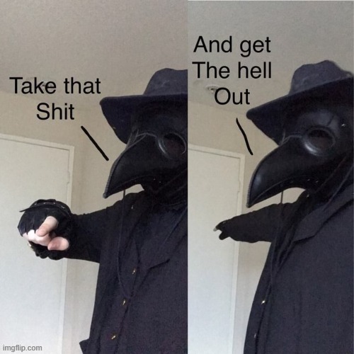 Take that shit and get the hell out | image tagged in take that shit and get the hell out | made w/ Imgflip meme maker