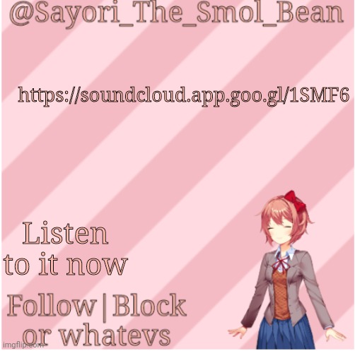 Sayori's NEW Temp! | https://soundcloud.app.goo.gl/1SMF6; Listen to it now | image tagged in sayori's new temp | made w/ Imgflip meme maker