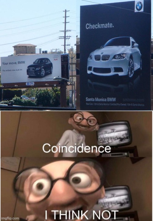 Such an awesome move | image tagged in coincidence i think not,bmw,funny,memes,meme,cars | made w/ Imgflip meme maker