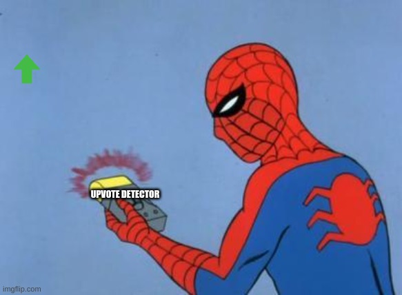 UPVOTE DETECTOR | image tagged in spiderman detector | made w/ Imgflip meme maker