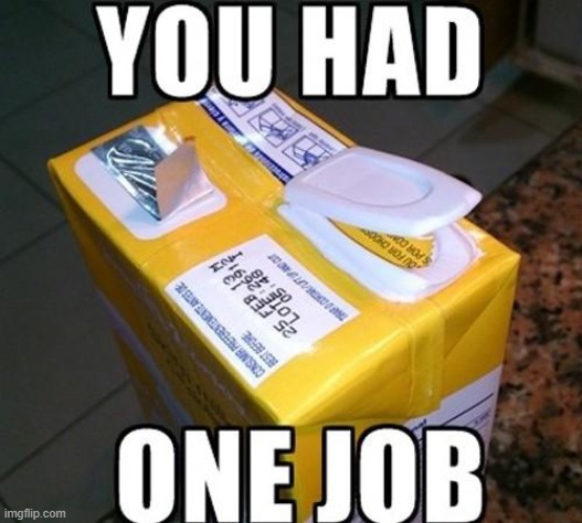 image tagged in you had one job | made w/ Imgflip meme maker