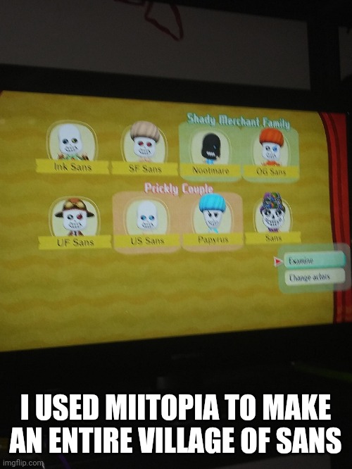 I USED MIITOPIA TO MAKE AN ENTIRE VILLAGE OF SANS | image tagged in sans undertale | made w/ Imgflip meme maker