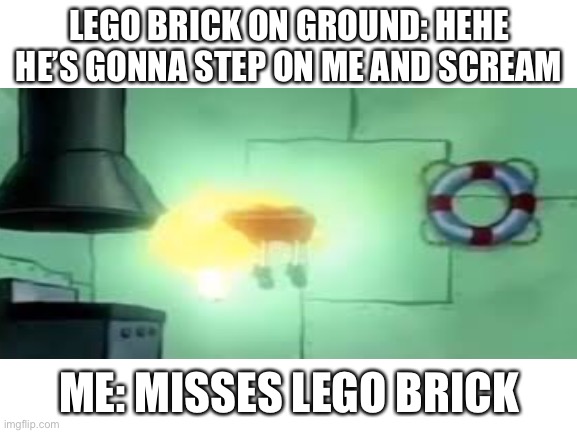 Sus |  LEGO BRICK ON GROUND: HEHE HE’S GONNA STEP ON ME AND SCREAM; ME: MISSES LEGO BRICK | image tagged in sus,oh wow are you actually reading these tags | made w/ Imgflip meme maker