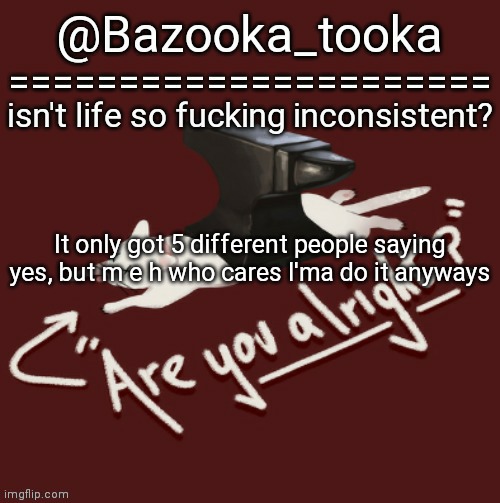 Bazooka's one day Lovejoy template | It only got 5 different people saying yes, but m e h who cares I'ma do it anyways | image tagged in bazooka's one day lovejoy template | made w/ Imgflip meme maker