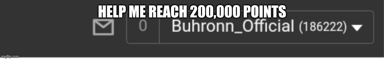 Upvote | HELP ME REACH 200,000 POINTS | made w/ Imgflip meme maker