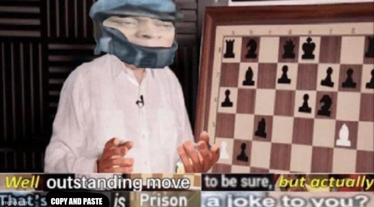 outstanding move but that's illegal | COPY AND PASTE | image tagged in outstanding move but that's illegal | made w/ Imgflip meme maker