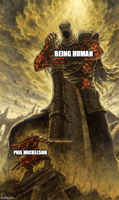 He. Is. Immortal. |  BEING HUMAN; PHIL MICKELSON | image tagged in monster vs me,sports,golf,pga tour,pga | made w/ Imgflip meme maker