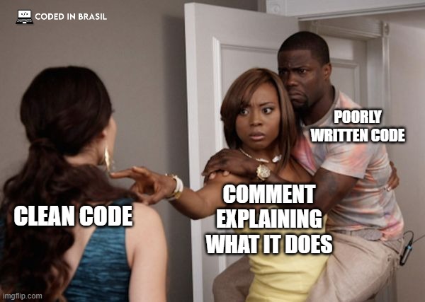 clean code isnt necessary | POORLY WRITTEN CODE; COMMENT EXPLAINING WHAT IT DOES; CLEAN CODE | image tagged in protected kevin hart,code,coding,software,programming | made w/ Imgflip meme maker