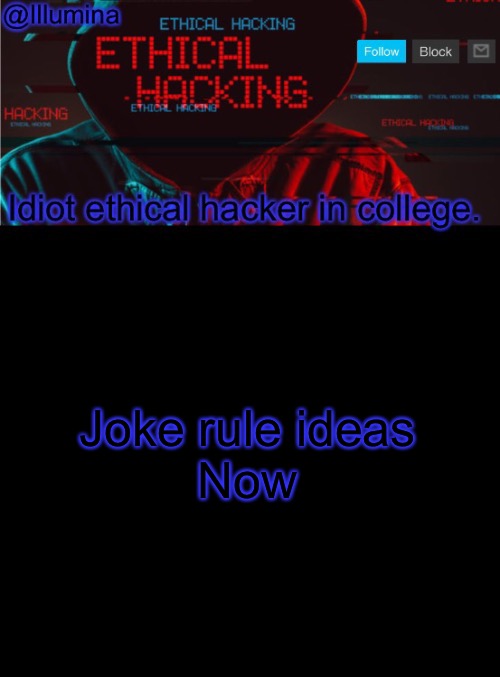 I demand >:| | Joke rule ideas
Now | image tagged in illumina ethical hacking temp extended | made w/ Imgflip meme maker