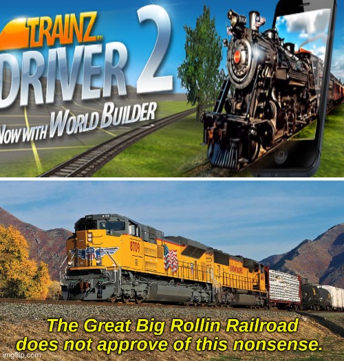 The Great Big Rollin Railroad does not approve of this nonsense | image tagged in the great big rollin railroad does not approve of this nonsense | made w/ Imgflip meme maker