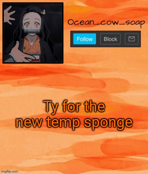 Soap demon slayer temp (ty sponge) | Ty for the new temp sponge | image tagged in soap demon slayer temp ty sponge | made w/ Imgflip meme maker