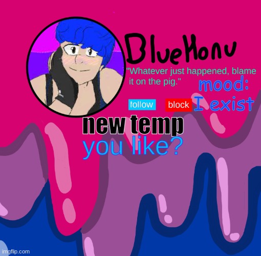 bluehonu announcement temp | mood: I exist; you like? new temp | image tagged in bluehonu announcement temp | made w/ Imgflip meme maker