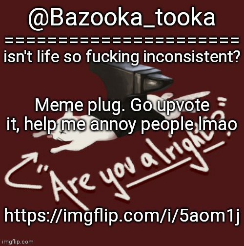 Bazooka's one day Lovejoy template | Meme plug. Go upvote it, help me annoy people lmao; https://imgflip.com/i/5aom1j | image tagged in bazooka's one day lovejoy template | made w/ Imgflip meme maker