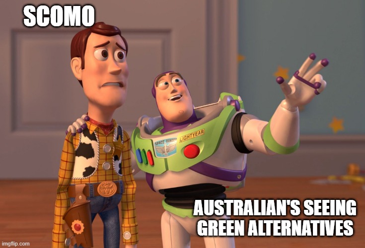 Australian renewables | SCOMO; AUSTRALIAN'S SEEING GREEN ALTERNATIVES | image tagged in renewable energy,renewables,solar,wind,hydro,pollution | made w/ Imgflip meme maker