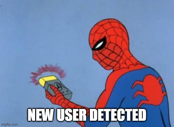 spiderman detector | NEW USER DETECTED | image tagged in spiderman detector | made w/ Imgflip meme maker