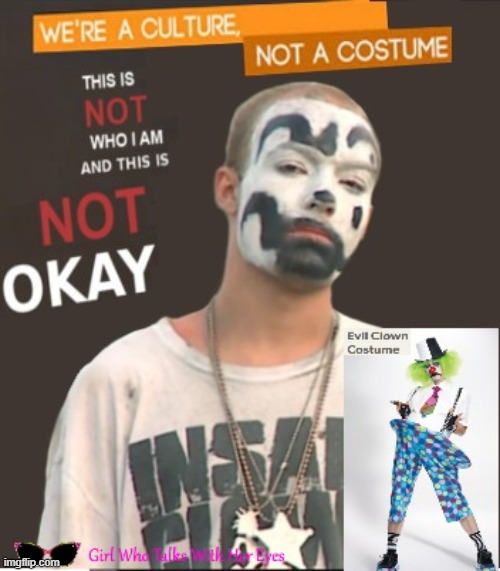 Clown costume | image tagged in clown,juggalo,halloween,costume,culture,appropriation | made w/ Imgflip meme maker