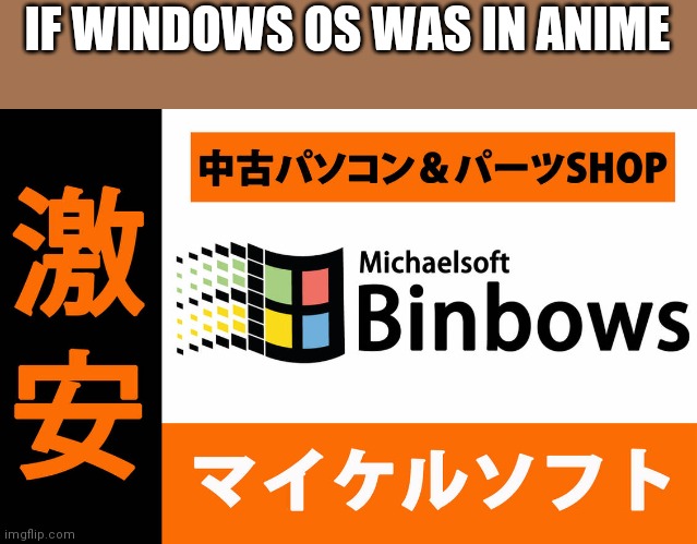 Minecraft java edition: mindcraft japan edition | IF WINDOWS OS WAS IN ANIME | image tagged in binbows | made w/ Imgflip meme maker