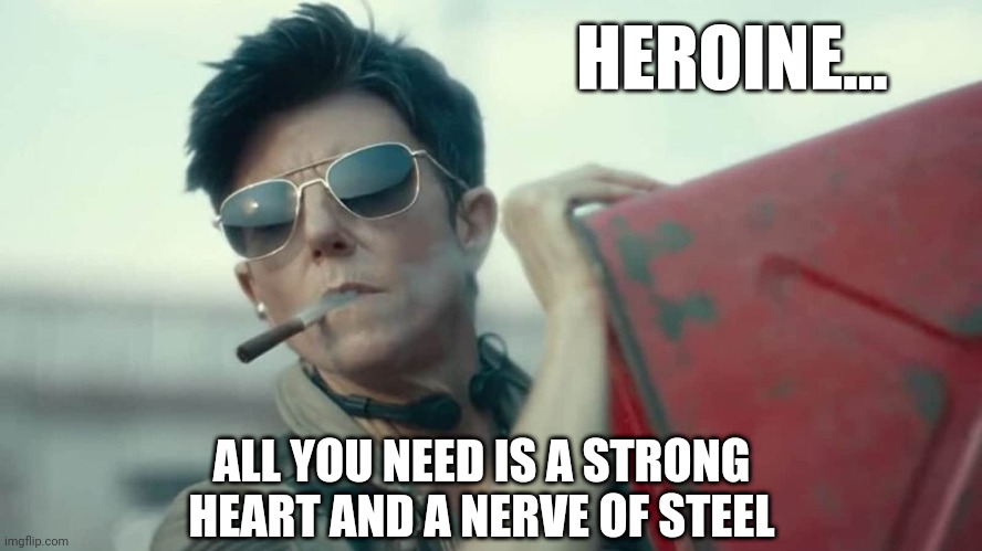 Marianne Peters - Heroine | HEROINE... ALL YOU NEED IS A STRONG HEART AND A NERVE OF STEEL | image tagged in tig notaro,zack snyder,heroine,super heroine,army of the dead,dead | made w/ Imgflip meme maker