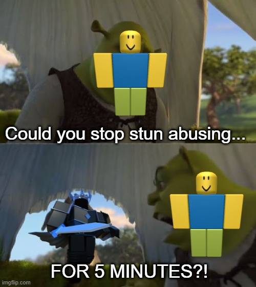 Could you not ___ for 5 MINUTES | Could you stop stun abusing... FOR 5 MINUTES?! | image tagged in could you not ___ for 5 minutes,tds,roblox,roblox meme,tower defense,stun | made w/ Imgflip meme maker