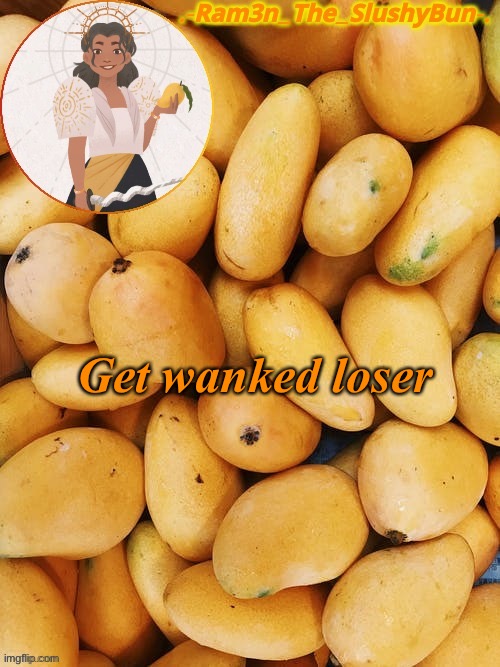 uWU | Get wanked loser | image tagged in cinna's out of context mango template | made w/ Imgflip meme maker