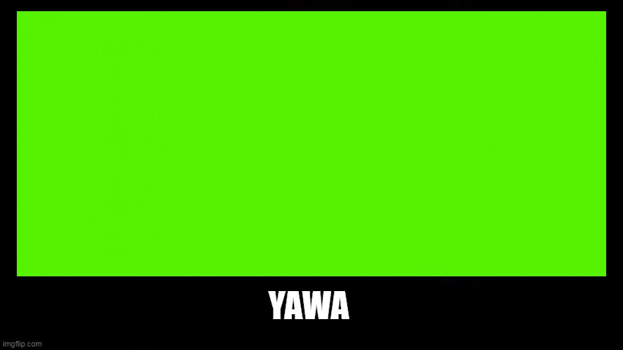 yawa | YAWA | image tagged in memes | made w/ Imgflip meme maker