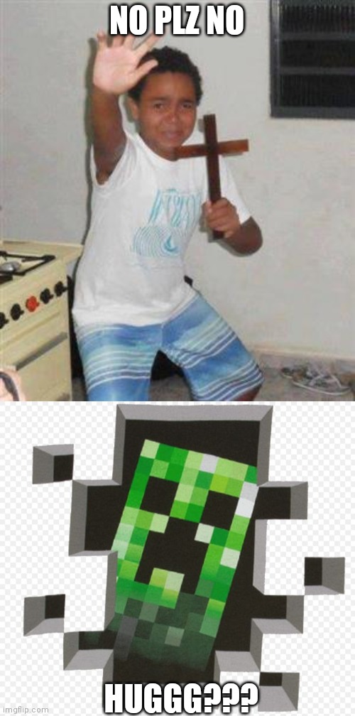 POV: UR broke in minecraft no armor no shield no weapon | NO PLZ NO; HUGGG??? | image tagged in scared kid,minecraft creeper | made w/ Imgflip meme maker