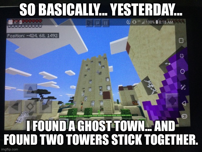 TRAVELING AROUND MY SERVER :3 | SO BASICALLY... YESTERDAY... I FOUND A GHOST TOWN... AND FOUND TWO TOWERS STICK TOGETHER. | made w/ Imgflip meme maker