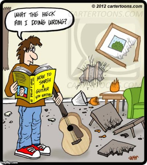 A Frustrated Musician | image tagged in memes,comics,musician,doing it wrong,smash,guitar | made w/ Imgflip meme maker