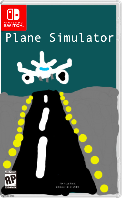 Plaen Siulaor | Plane Simulator; Microsoft Flight Simulator but on switch | image tagged in plane,simulator,switch,game,not real,not racist | made w/ Imgflip meme maker