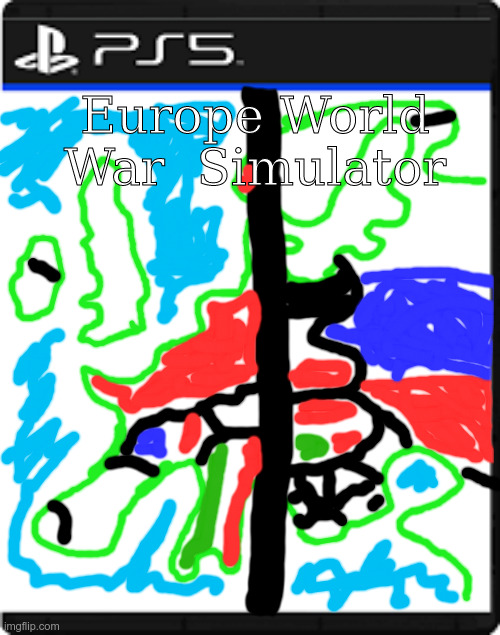 Europe World war Simulator | Europe World War  Simulator | image tagged in ps5,europe,ww1,ww2,world war 1,world war 2 | made w/ Imgflip meme maker