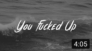 You F**ked Up | image tagged in you f ked up | made w/ Imgflip meme maker