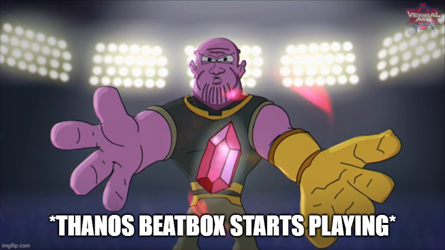 Thanos beatbox | *THANOS BEATBOX STARTS PLAYING* | image tagged in thanos beatbox | made w/ Imgflip meme maker