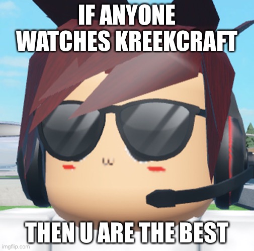 timmeh | IF ANYONE WATCHES KREEKCRAFT; THEN U ARE THE BEST | image tagged in timmeh | made w/ Imgflip meme maker