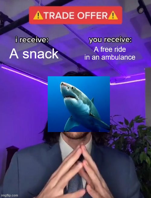 Trade Offer | A snack; A free ride in an ambulance | image tagged in trade offer | made w/ Imgflip meme maker