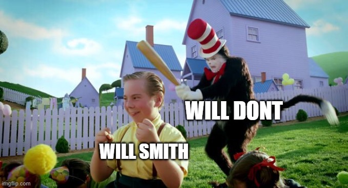 Will dont | WILL DONT; WILL SMITH | image tagged in cat the hat | made w/ Imgflip meme maker