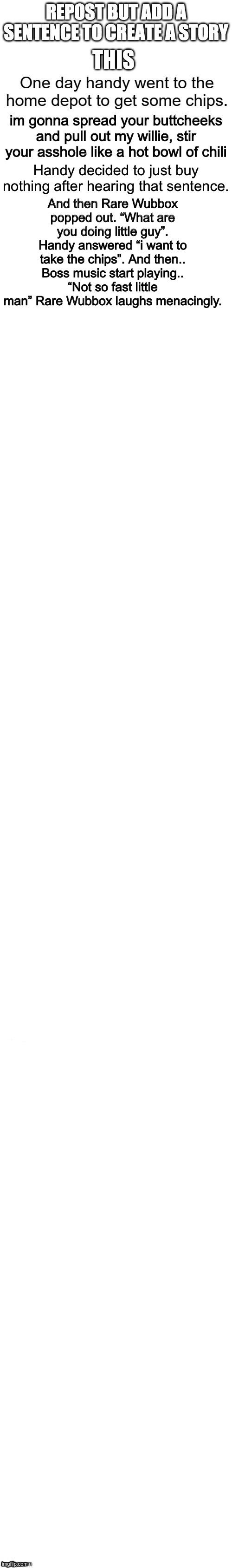 And then Rare Wubbox popped out. “What are you doing little guy”. Handy answered “i want to take the chips”. And then.. Boss music start playing.. “Not so fast little man” Rare Wubbox laughs menacingly. | made w/ Imgflip meme maker