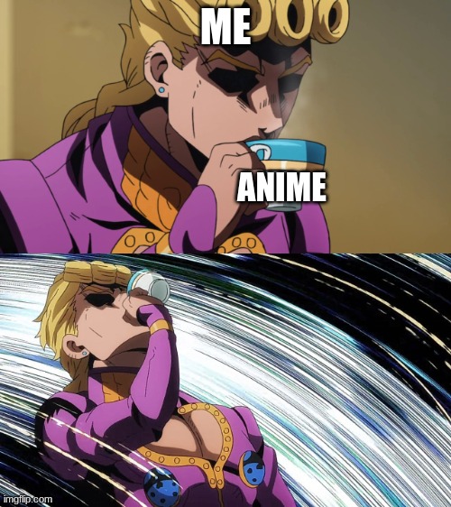 Giorno Sips Tea | ME; ANIME | image tagged in giorno sips tea | made w/ Imgflip meme maker