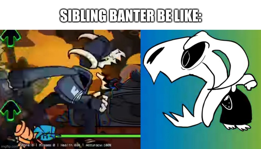 *laughs in only child | SIBLING BANTER BE LIKE: | made w/ Imgflip meme maker