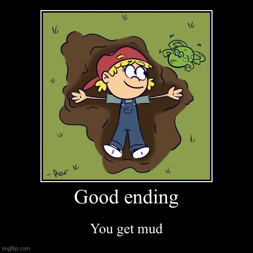 Lana loud: good ending | image tagged in funny,demotivationals,the loud house,loud house | made w/ Imgflip demotivational maker