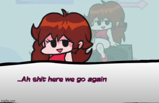 Ah shit here we go again | image tagged in ah shit here we go again | made w/ Imgflip meme maker