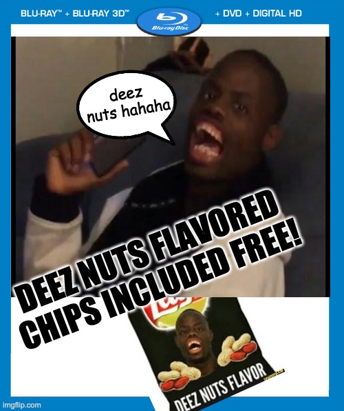 deez nuts the official movie | deez nuts hahaha; DEEZ NUTS FLAVORED CHIPS INCLUDED FREE! | image tagged in deez nuts,memes,dvd,official movie | made w/ Imgflip meme maker