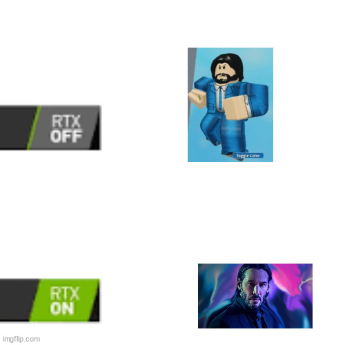 Rtx John Wick | image tagged in rtx on and off | made w/ Imgflip meme maker