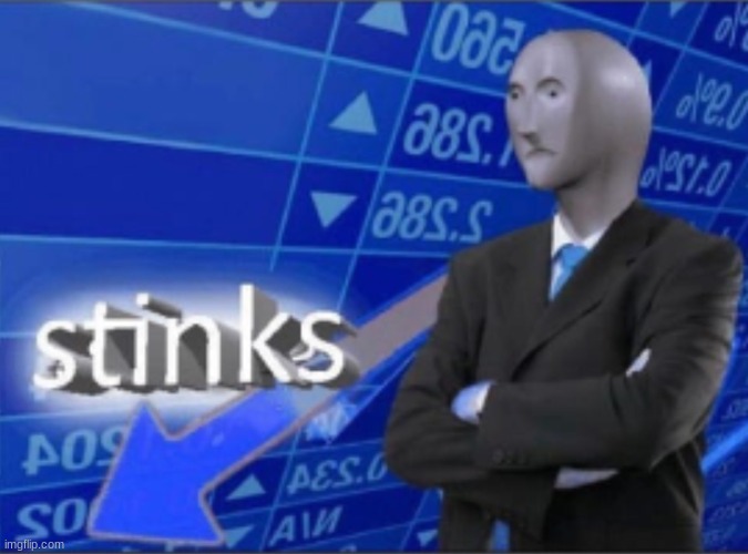 Stinks | image tagged in stinks | made w/ Imgflip meme maker
