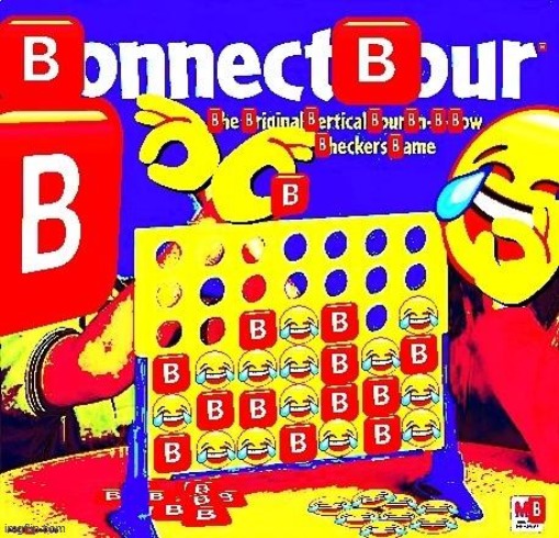 ?onnect ?our | image tagged in shitpost,b | made w/ Imgflip meme maker