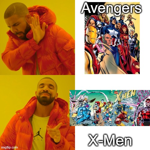 Drake Hotline Bling | Avengers; X-Men | image tagged in memes,drake hotline bling | made w/ Imgflip meme maker