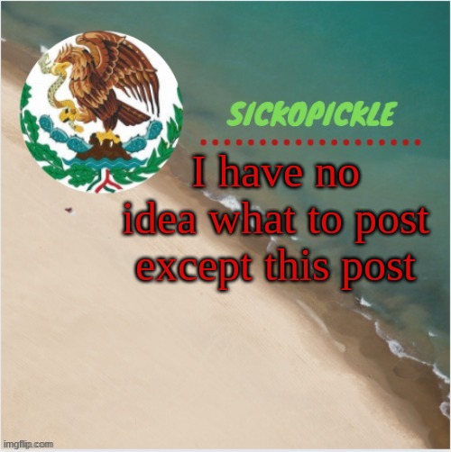 ;-; | I have no idea what to post except this post | made w/ Imgflip meme maker